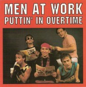 Men At Work - Puttin' In Overtime