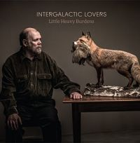 Intergalactic Lovers - Little Heavy Burdens