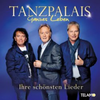 Tanzpalais - Ganzes Leben (Ihre schönsten Lieder)