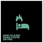 Lights - How To Sleep When You're On Fire