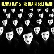 Gemma Ray - Gemma Ray & the Death Bell Gang