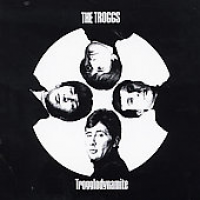 The Troggs - Trogglodynamite (re- released)