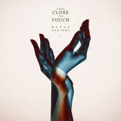 Too Close To Touch  (TCTT) - Nerve Endings