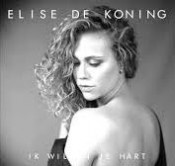 Elise de Koning - Ik wil in je hart