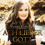 Vanessa Katharina - Ach lieber Gott