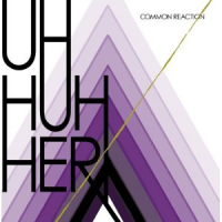 Uh Huh Her - Common Reaction