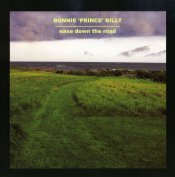 Bonnie 'Prince' Billy - Ease Down the Road