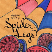 Muddy What? - Spider Legs