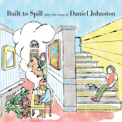 Built to Spill - Built to Spill Plays the Songs of Daniel Johnston