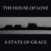 The House Of Love - A State of Grace