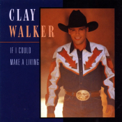 Clay Walker - If I Could Make a Living