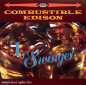 Combustible Edison - I, Swinger