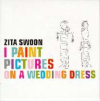 Zita Swoon - I Paint Pictures On A Wedding Dress