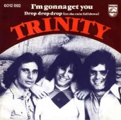 Trinity (BE) - I'm Gonna Get You