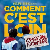 Casseurs Flowters - Comment c'est loin