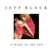 Jeff Black - A Walk in the Sun