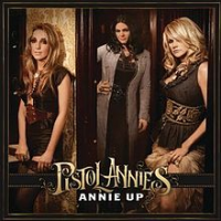 Pistol Annies - Annie Up