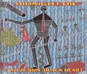 Midnight Oil - White Skin Black Heart