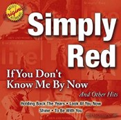 Simply Red - If You Don't Know Me By Now And Other Hits