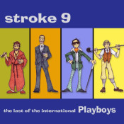 Stroke 9 - The Last Of The International Playboys