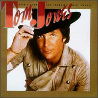 Tom Jones - Don't Let Our Dreams Die Young