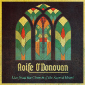 Aoife O'Donovan - Live from the Church of the Sacred Heart