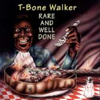 T-Bone Walker - Rare And Well Done
