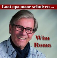 Wim Roma - Laat opa maar schuiven ...