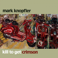 Mark Knopfler - Kill To Get Crimson (Bonus disc)