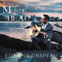 Etienne Drapeau - Le Monde Est Beau