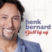 Henk Bernard - Dicht bij mij