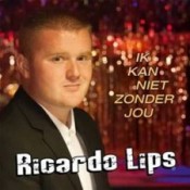 Ricardo Lips - Ik kan niet zonder jou