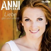 Anni Perka - Liebe gibt und nimmt