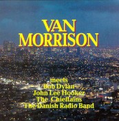 Van Morrison - Meets Bob Dylan & John Lee Hooker