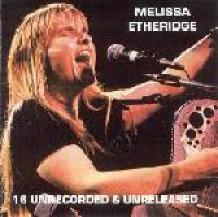 Melissa Etheridge - 16 Unrecorded And Unreleased