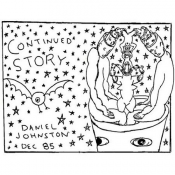 Daniel Johnston - Continued Story