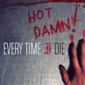 Every Time I Die - Hot Damn!