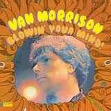 Van Morrison - Blowin' Your Mind!