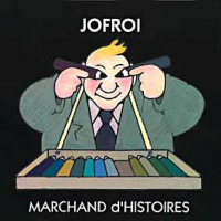 Jofroi - Marchand d'histoires