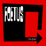 Foetus - Flow