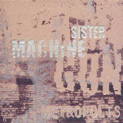 Sister Machine Gun - Metropolis