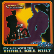 My Life With The Thrill Kill Kult - Diamonds & Daggerz