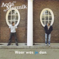 Acda En De Munnik - Waar was je dan