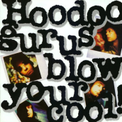 Hoodoo Gurus - Blow Your Cool