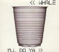 Whale - I'll Do Ya