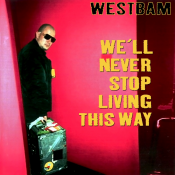 Westbam - We'll Never Stop Living This Way