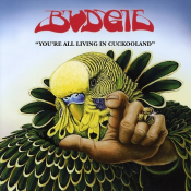 Budgie - You're All Living in Cuckooland