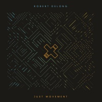 Robert DeLong - Just Movement