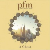 PFM (Premiata Forneria Marconi) - A Ghost