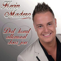 Kevin Madero - Dat komt allemaal door jou